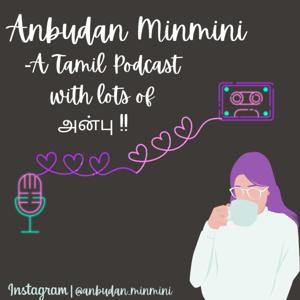 Anbudan Minmini- A Tamil Podcast With Lots Of அன்பு !!