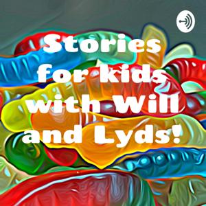 Stories for kids with Will and Lyds!
