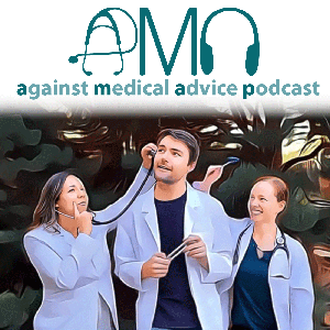 Against Medical Advice Podcast