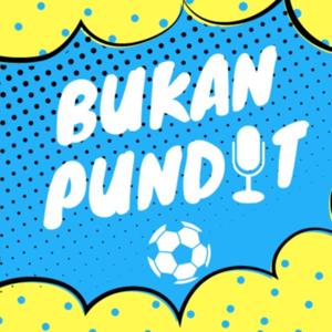 Bukan Pundit Podcast