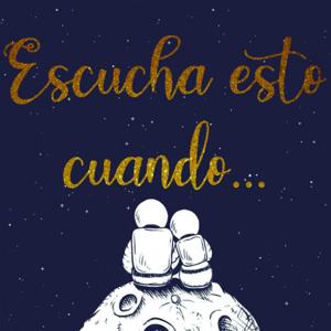 Escucha esto cuando...