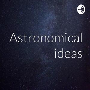 Astronomical ideas