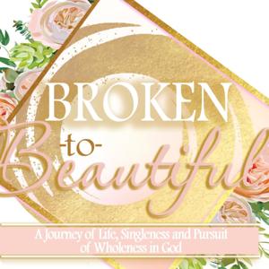 Broken To Beautiful