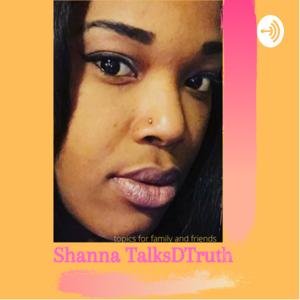 Shanna TalksDTruth