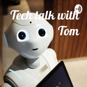 Tech talk with Tom