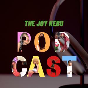 THE “JOY KEBU” PODCAST