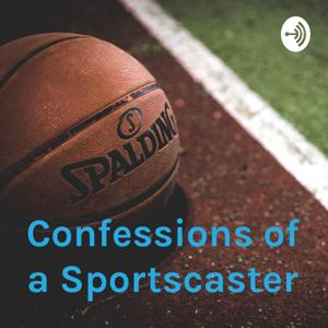 Confessions of a Sportscaster: The Podcast