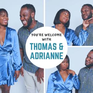 You’re Welcome with Thomas & Adrianne