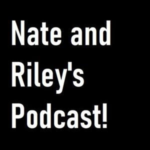 Nate and Riley's Podcast