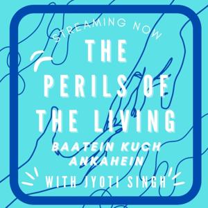 'The Perils Of The Living' With Jyoti