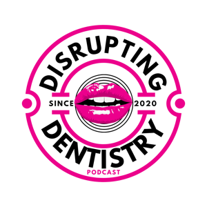 Disrupting Dentistry Podcast