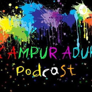 Campur Aduk Podcast