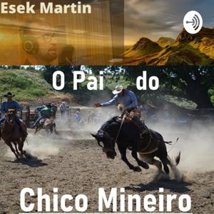 Pod Cast Musical "O Pai do Chico Mineiro"