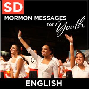 Mormon Messages for Youth | SD | ENGLISH