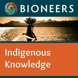 Bioneers: Indigenous Knowledge by Bioneers