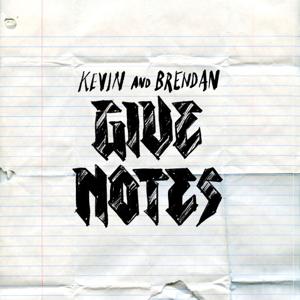 Kevin & Brendan Give Notes!