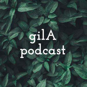 gilA podcast