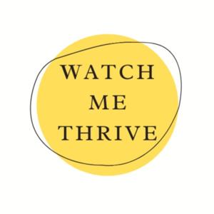 Watch me thrive