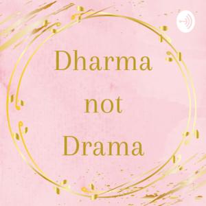 Dharma Not Drama