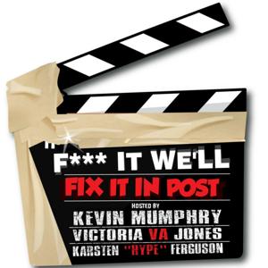F*** IT WE'LL FIX IT IN POST