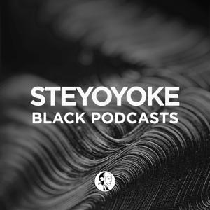 STEYOYOKE BLACK - PODCAST by STEYOYOKE BLACK