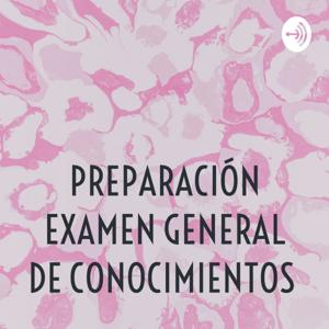 PREPARACIÓN EXAMEN GENERAL DE CONOCIMIENTOS