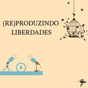 (Re)produzindo liberdades