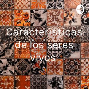 Características de los seres vivos