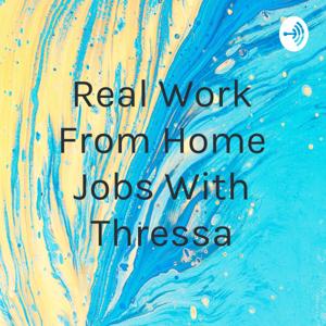 Real Work From Home Jobs With Thressa