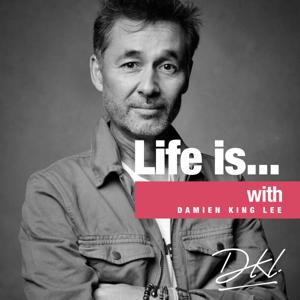 Life Is... with Damien King Lee