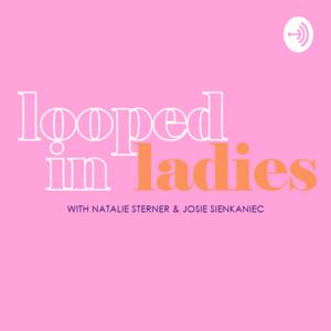 Looped in Ladies