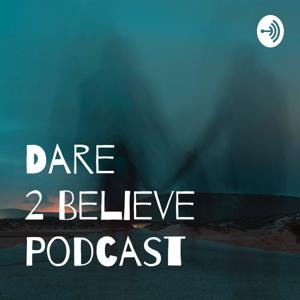 Dare 2 Believe - The Paranormal Podcast