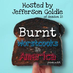 Burnt (Worst cooks in America) podcast