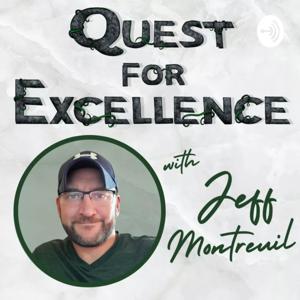 Quest For Excellence w/ Jeff Montreuil