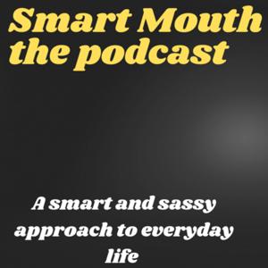 Smart Mouth: The Podcast