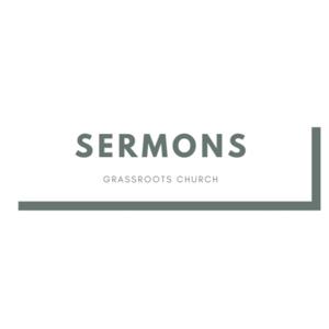 Grassroots Church Sermon Podcast