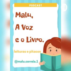 Malu: A voz e o livro, leituras e pitacos.