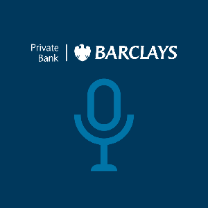 Barclays Private Bank Podcasts