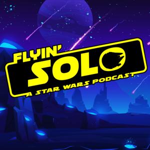 Flyin Solo - A Star Wars Podcast