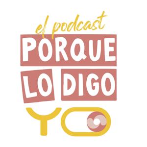 Porque lo digo yo el podcast