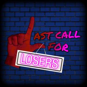 Last Call For Losers