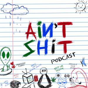 Ain'tShitPodcast