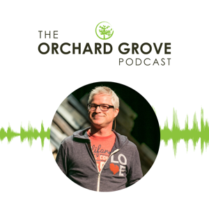 The Orchard Grove Podcast