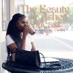 The Beauty For Ashes Podcast