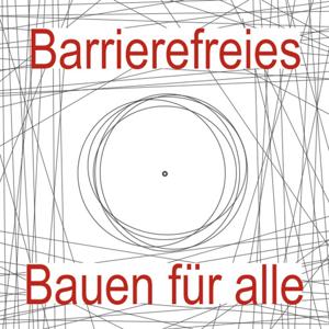 Barrierefreies Bauen für alle