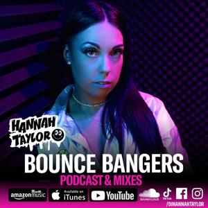 Bounce Bangers with Hannah Taylor - Podcast & Mixes by Hannah Taylor