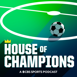 House of Champions: A CBS Soccer Podcast by CBS Sports, Soccer, Messi, Man City, Champions League, Premier League, Serie A