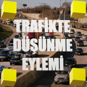 Trafikte Düşünme Eylemi