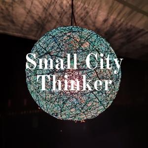 Small City Thinker