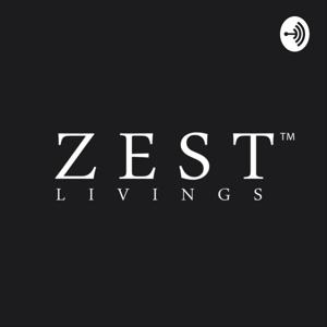 Zest Livings Podcast